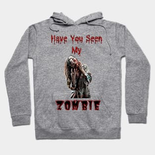 Have You Seen My Zombie Hoodie